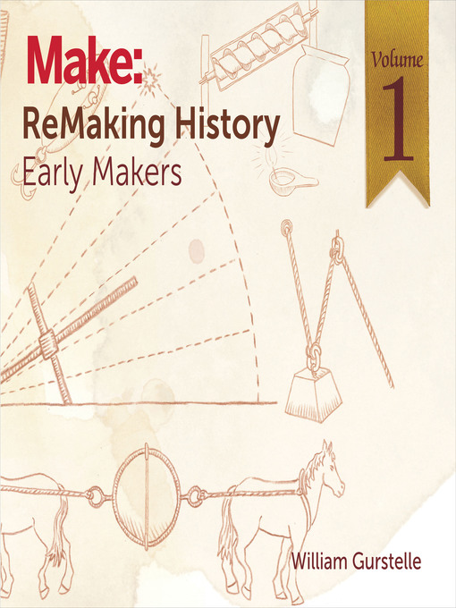 Title details for ReMaking History, Volume 1 by William  Gurstelle - Available